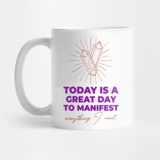 Today Is A Great Day To Manifest Mug